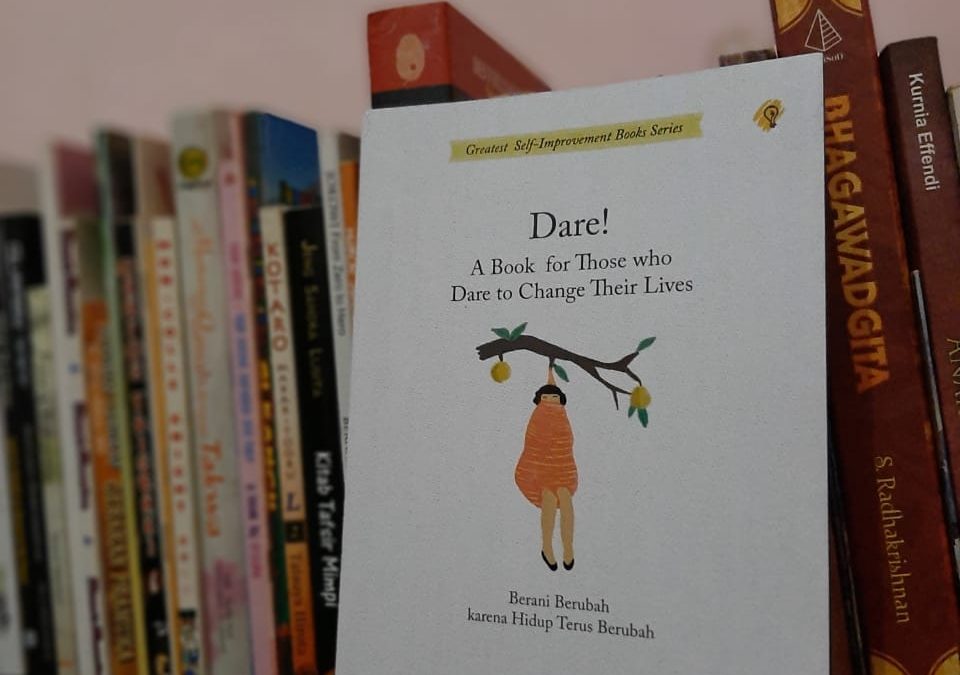 Dare! A Book for Those who Dare to Change Their Lives (Berani Berubah karena Hidup Terus Berubah) oleh Wendy Grant
